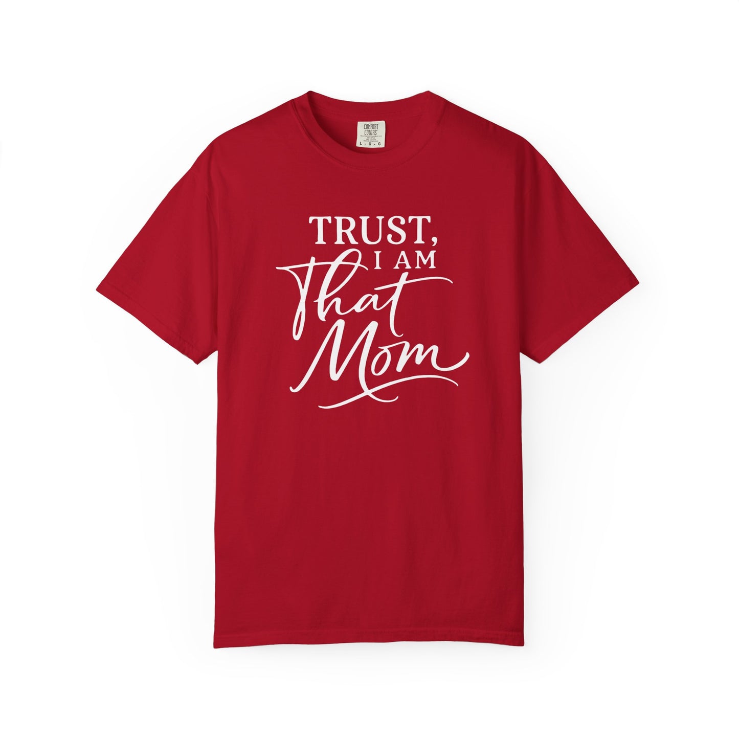 Trust, I Am That Mom T-Shirt | Script Mom Typography Tee