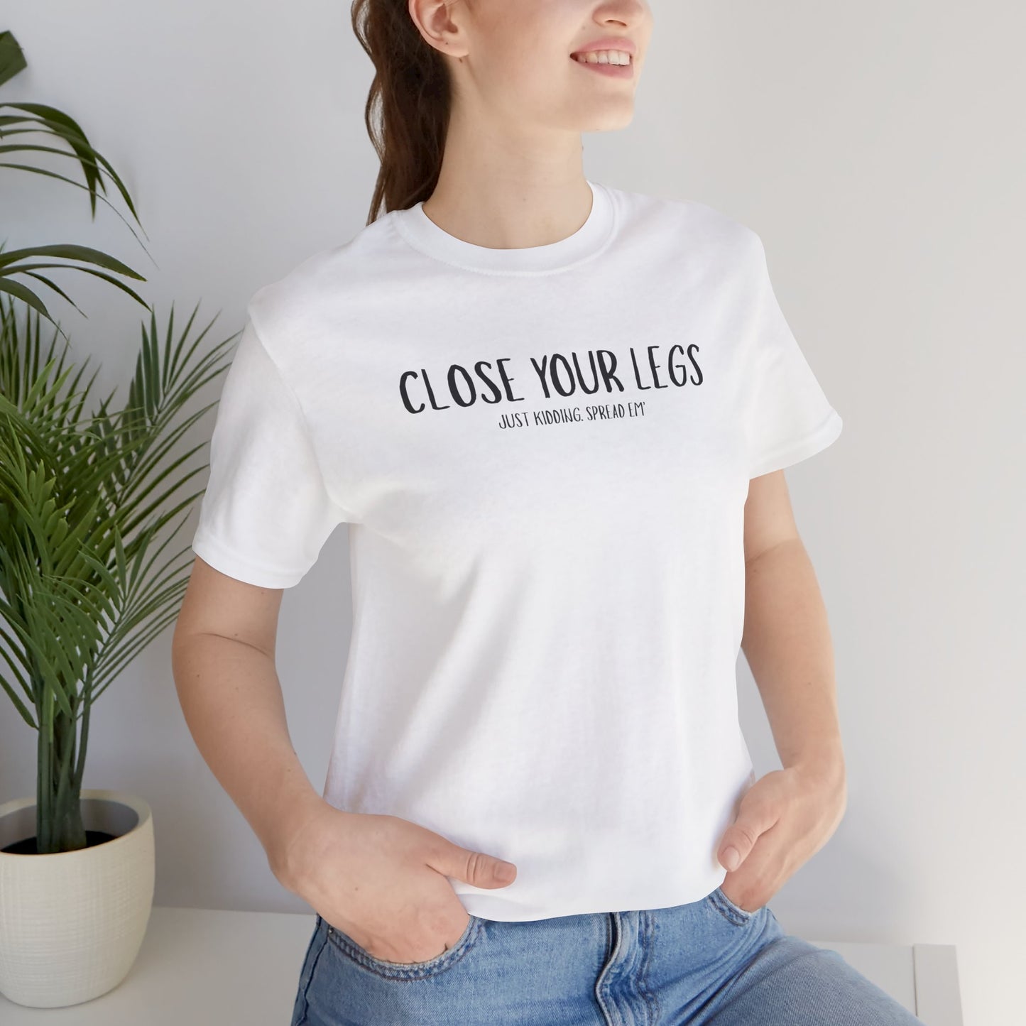 Close Your Legs tee | Graphic T-Shirt with Minimal Text Design