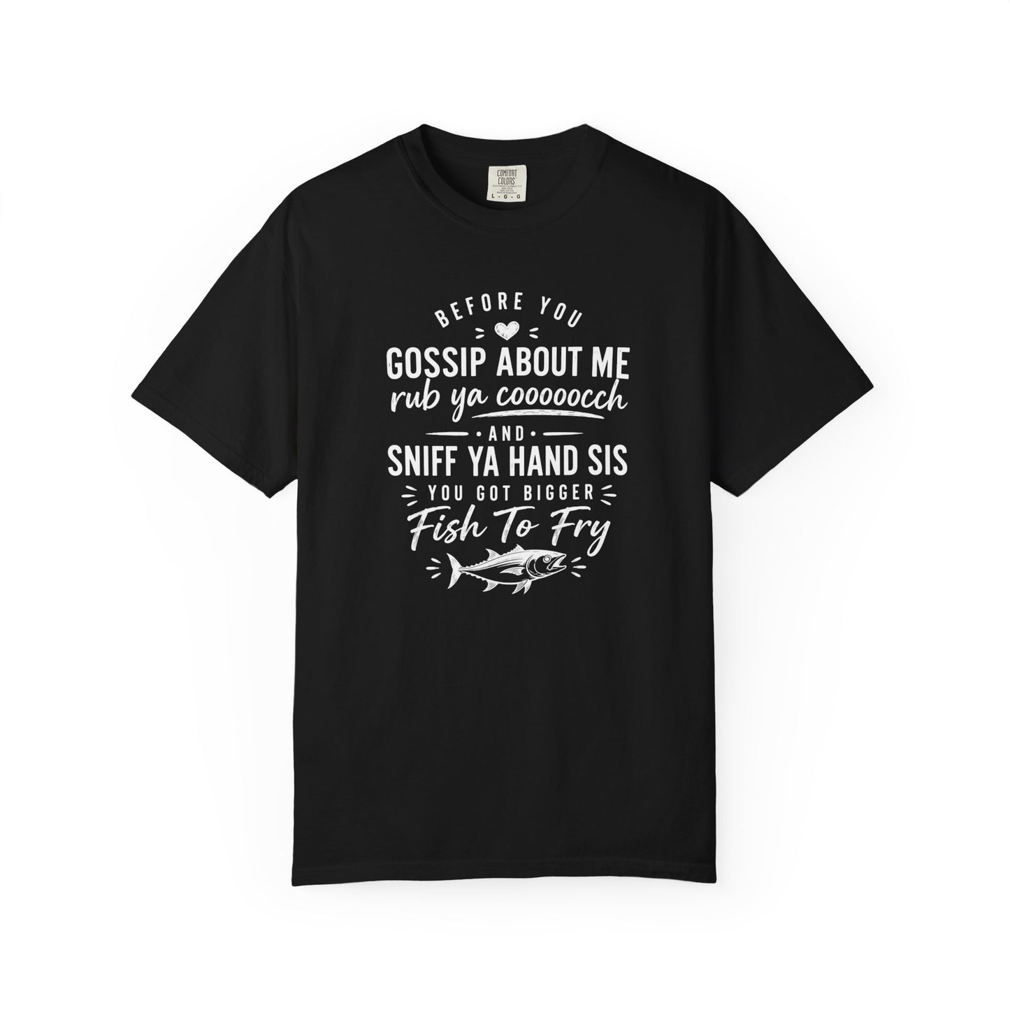 T-Shirt — "Before You Gossip About Me" Southern Sayings Fish-To-Fry Graphic Tee