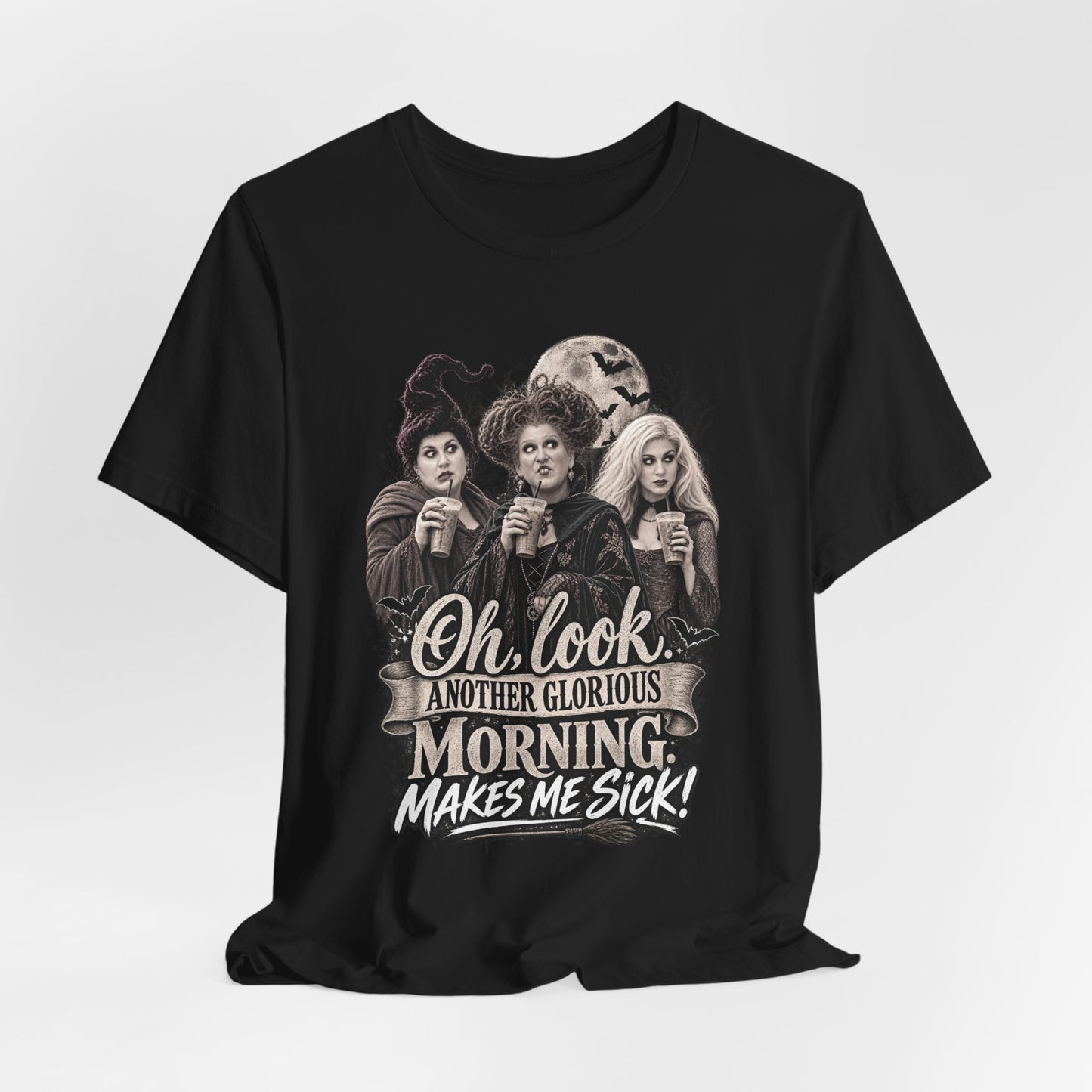 Witchy Morning Tee – “Oh Look, Another Glorious Morning Makes Me Sick” Graphic T-Shirt