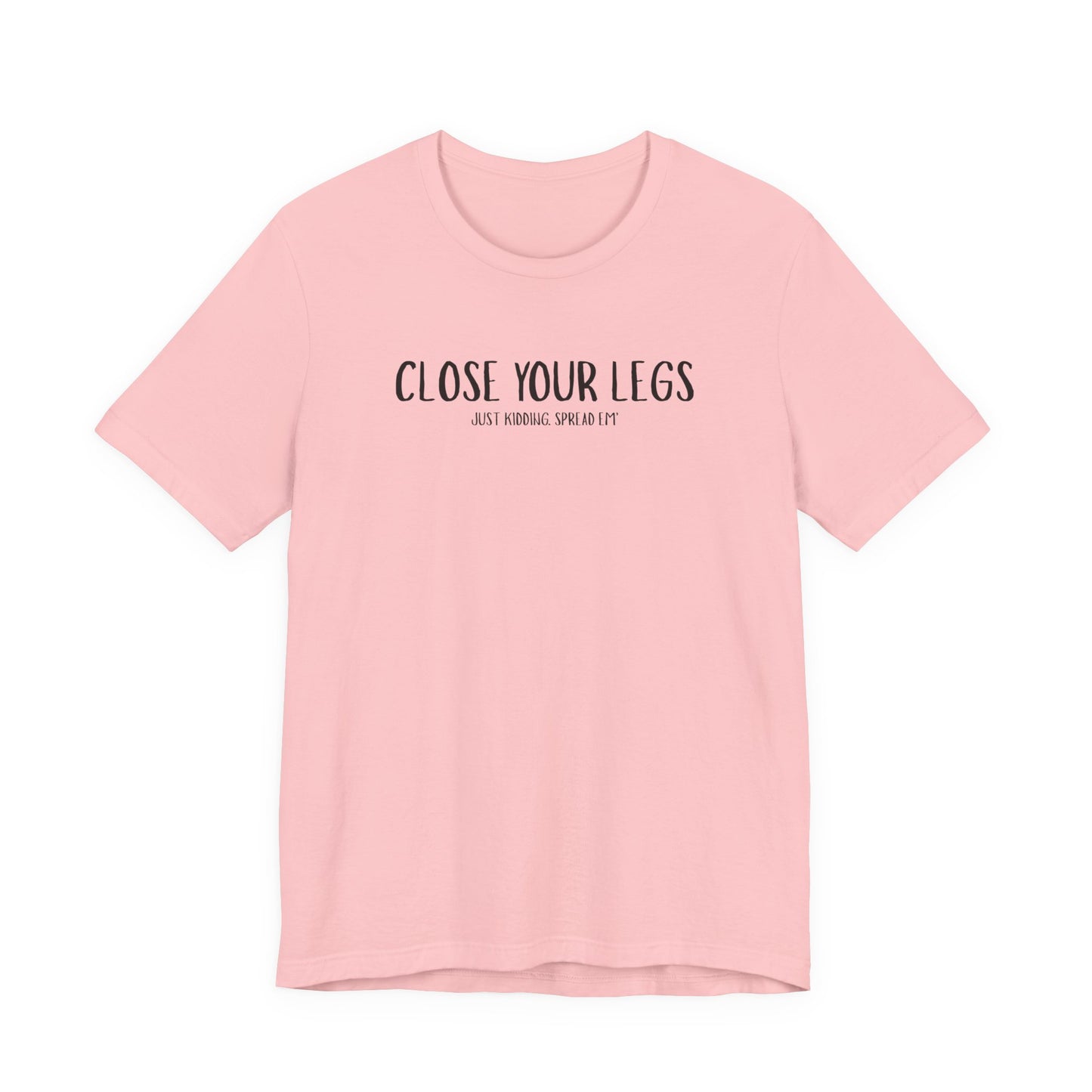 Close Your Legs tee | Graphic T-Shirt with Minimal Text Design