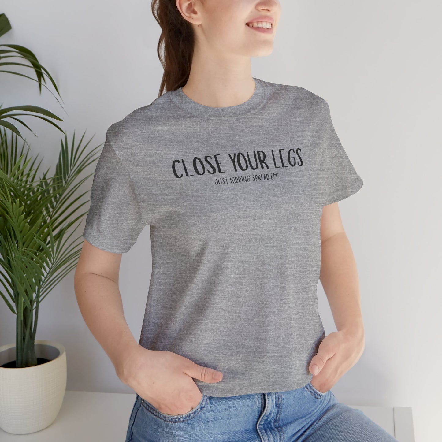 Close Your Legs tee | Graphic T-Shirt with Minimal Text Design