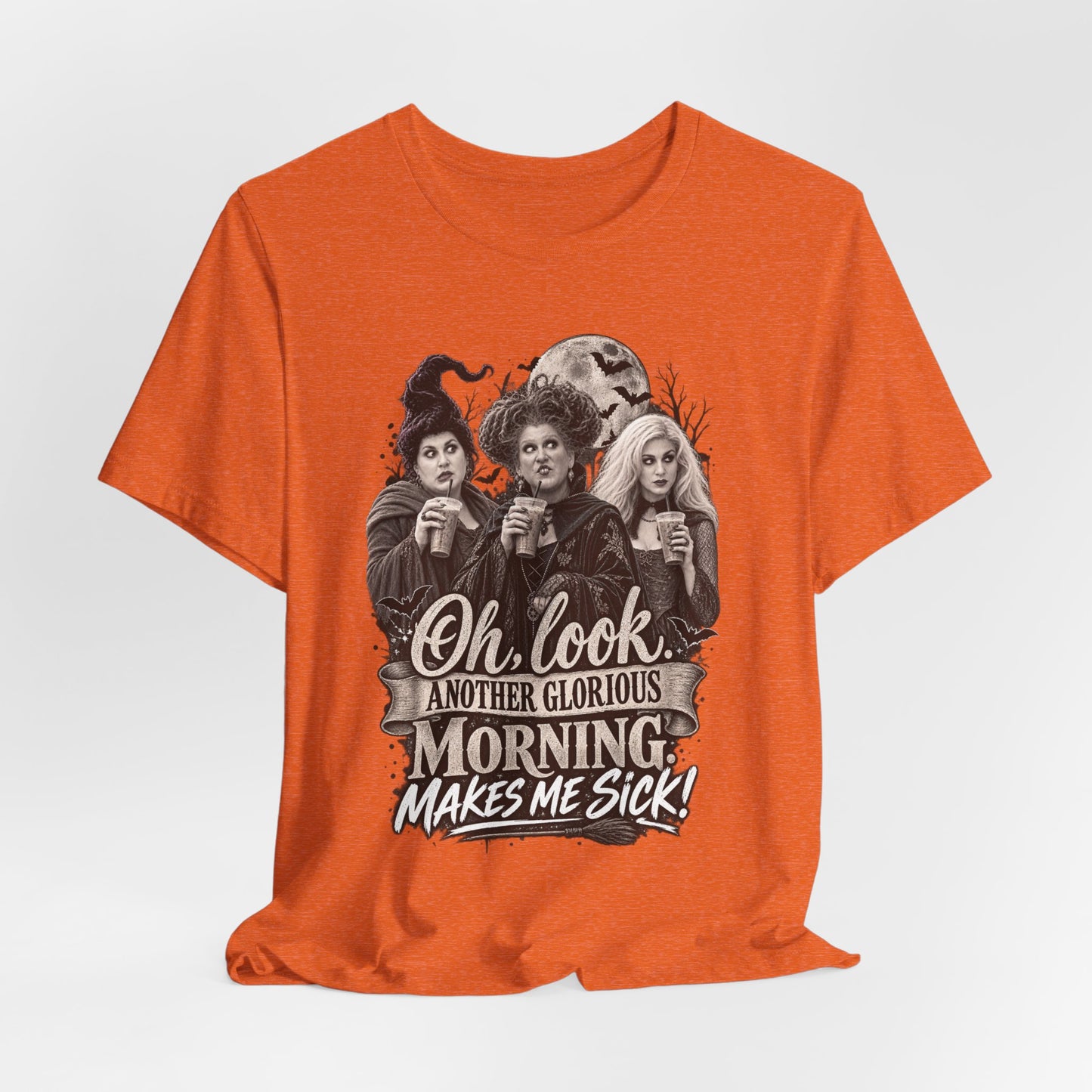 Witchy Morning Tee – “Oh Look, Another Glorious Morning Makes Me Sick” Graphic T-Shirt
