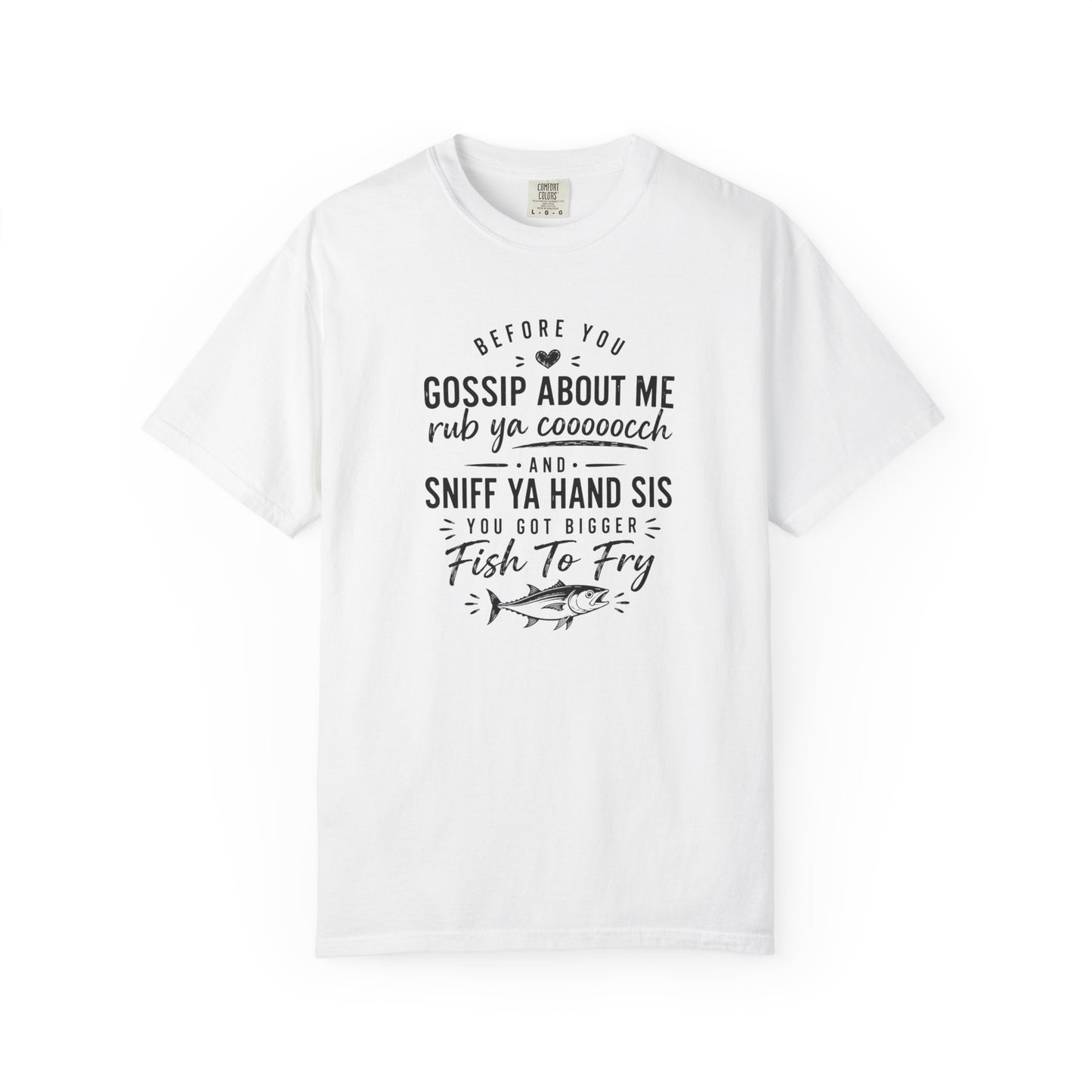 T-Shirt — "Before You Gossip About Me" Southern Sayings Fish-To-Fry Graphic Tee