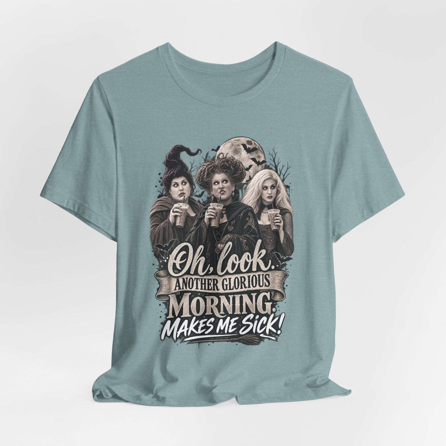 Witchy Morning Tee – “Oh Look, Another Glorious Morning Makes Me Sick” Graphic T-Shirt