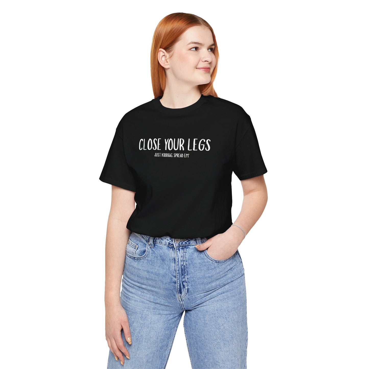 Close Your Legs tee | Graphic T-Shirt with Minimal Text Design