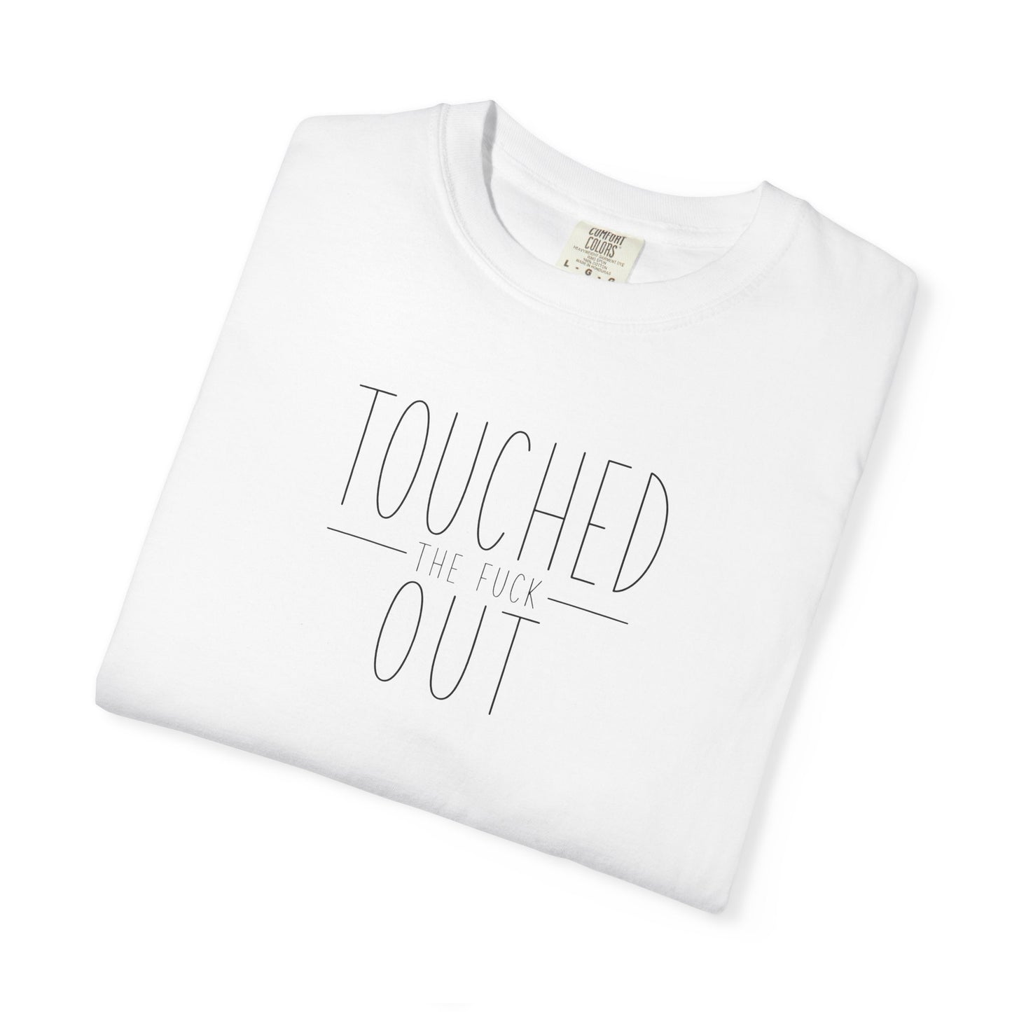 Touched the F Out | Funny Overstimulated Mom Graphic Tee