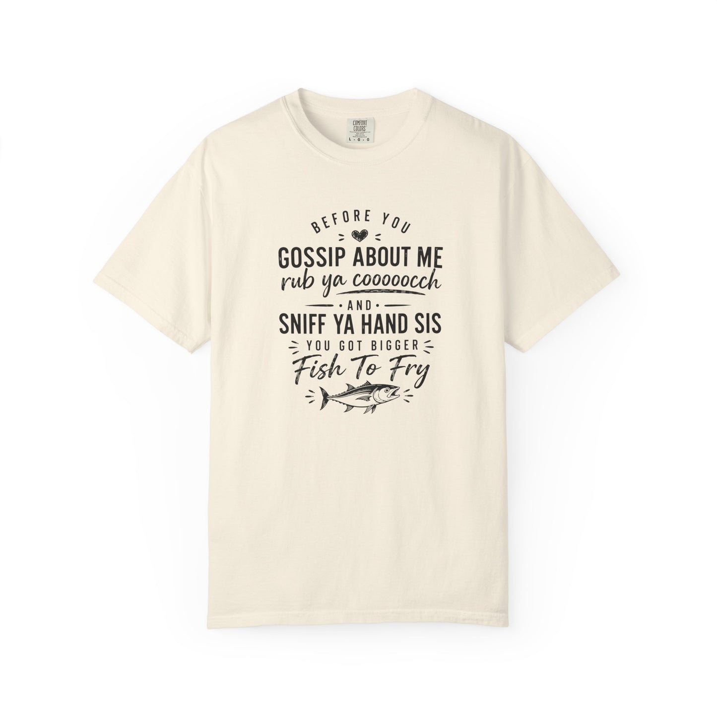 T-Shirt — "Before You Gossip About Me" Southern Sayings Fish-To-Fry Graphic Tee