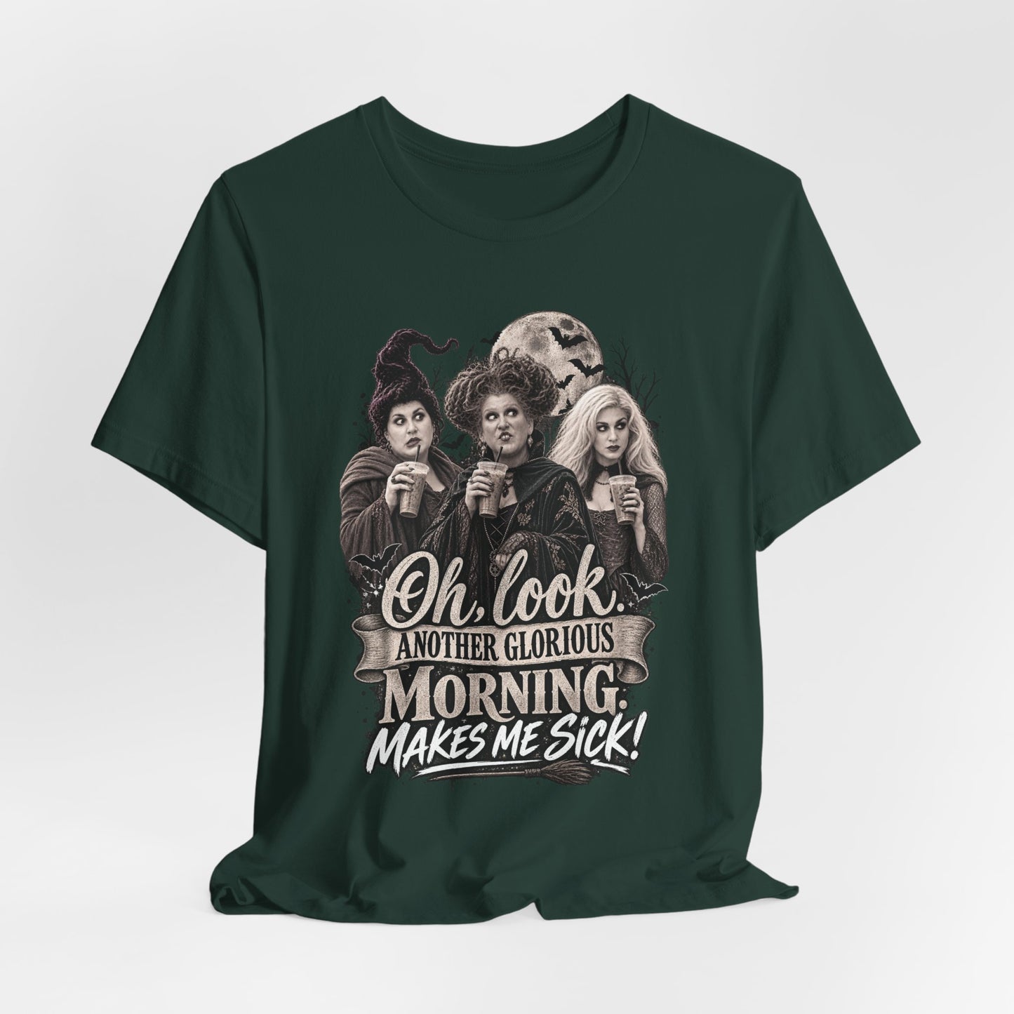 Witchy Morning Tee – “Oh Look, Another Glorious Morning Makes Me Sick” Graphic T-Shirt
