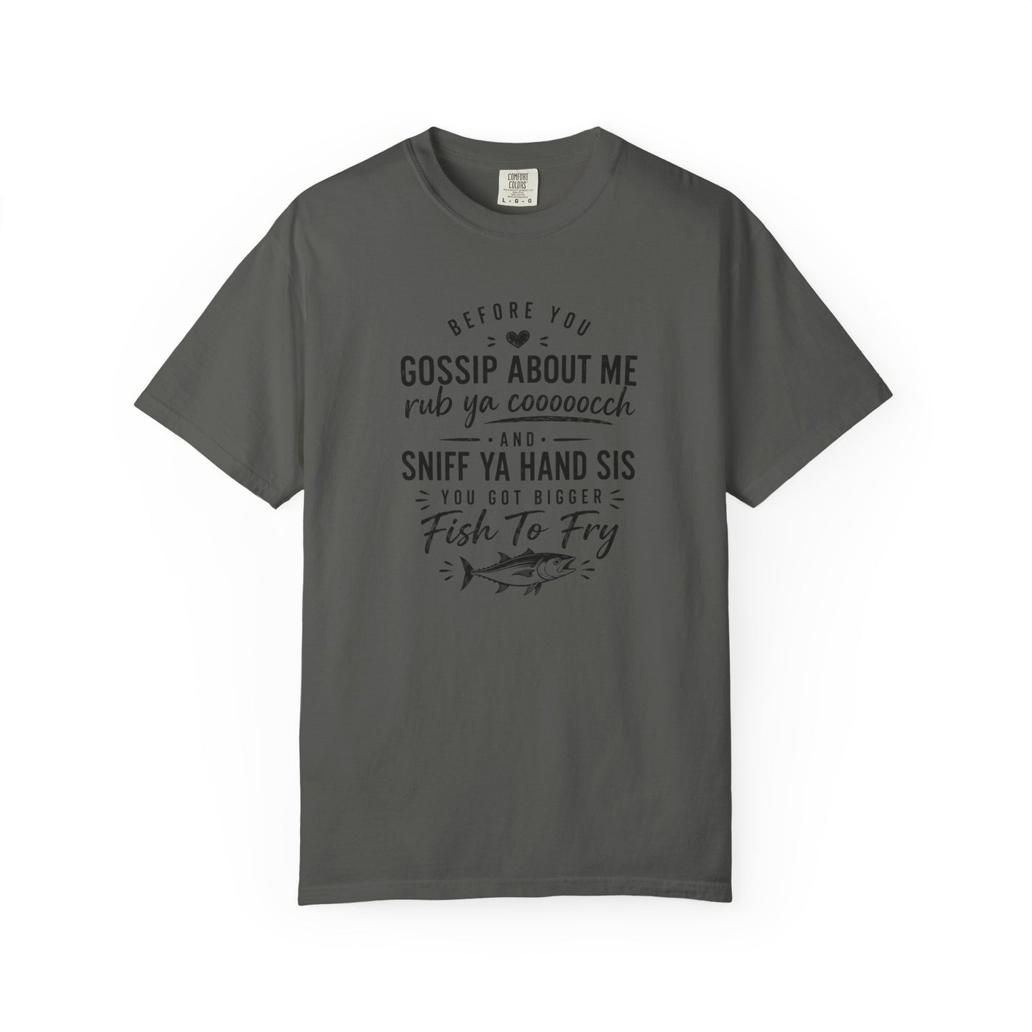 T-Shirt — "Before You Gossip About Me" Southern Sayings Fish-To-Fry Graphic Tee
